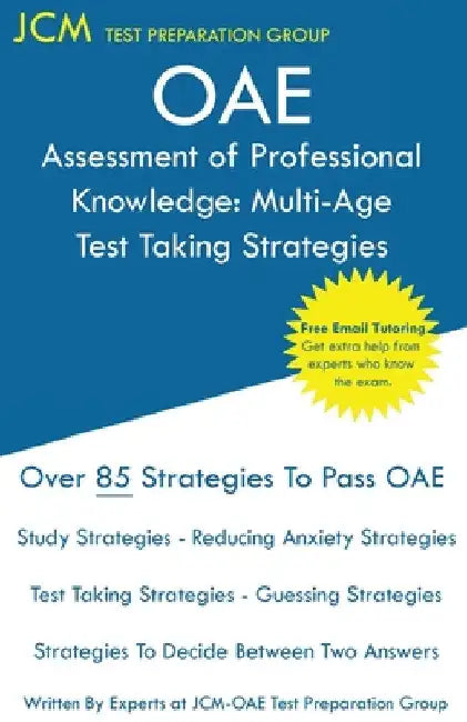 OAE Assessment of Professional Knowledge Multi-Age Test Taking Strategies: OAE 004 - Free Online Tutoring - New 2020 Edition - The latest strategies t by Jcm-Oae Test Preparation Group
