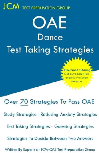 OAE Dance - Test Taking Strategies: OAE 011 - Free Online Tutoring - New 2020 Edition - The latest strategies to pass your exam. by Jcm-Oae Test Preparation Tutors