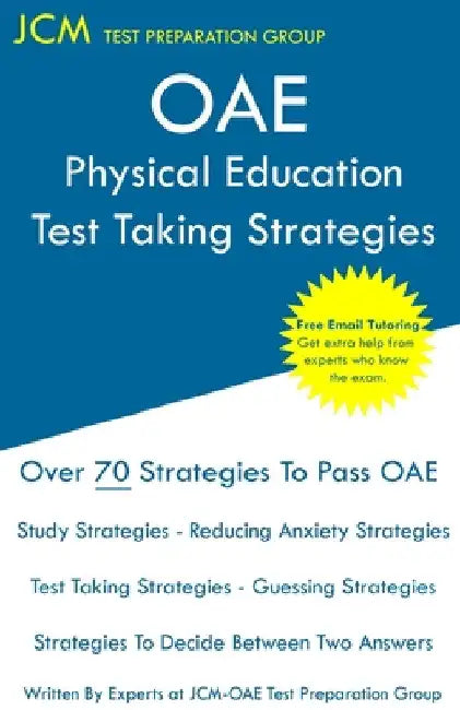 OAE Physical Education Test Taking Strategies: OAE 034 - Free Online Tutoring - New 2020 Edition - The latest strategies to pass your exam. by Jcm-Oae Test Preparation Group