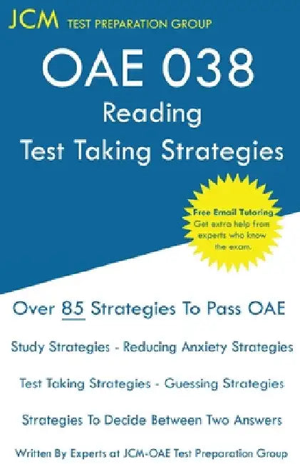 OAE 038 Reading Test Taking Strategies: OAE 038 - Free Online Tutoring - New 2020 Edition - The latest strategies to pass your exam. by Jcm-Oae Test Preparation Group