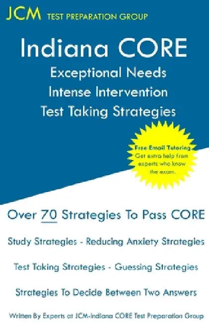 Indiana CORE Exceptional Needs Intense Intervention - Test Taking Strategies: Indiana CORE 024 - Free Online Tutoring by Jcm-Indiana Core Test Preparation Group
