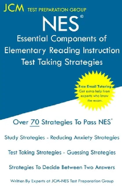 NES Essential Components of Elementary Reading Instruction - Test Taking Strategies: NES 104 Exam - Free Online Tutoring - New 2020 Edition - The late by Jcm-Nes Test Preparation Group