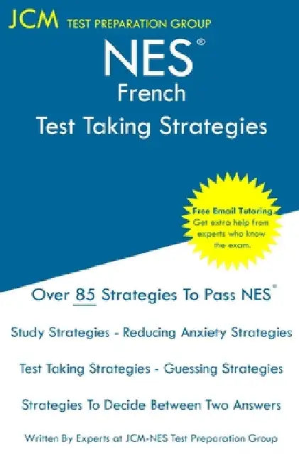 NES French - Test Taking Strategies: NES 402 Exam - Free Online Tutoring - New 2020 Edition - The latest strategies to pass your exam. by Jcm-Nes Test Preparation Group