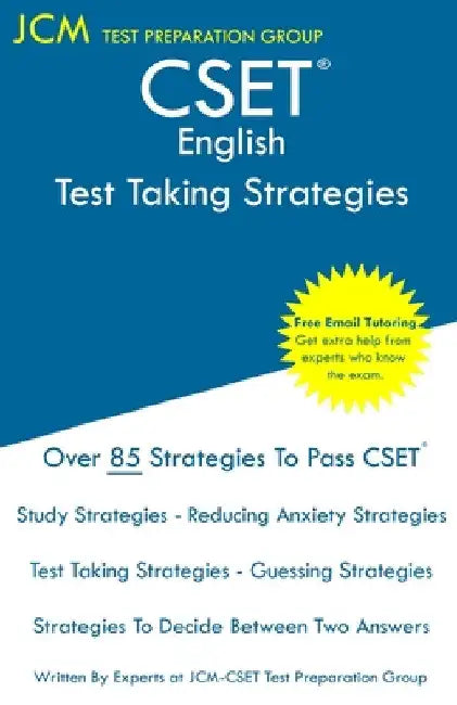 CSET English - Test Taking Strategies: CSET 105, CSET 106, CSET 107, and CSET 108 - Free Online Tutoring - New 2020 Edition - The latest strategies to by Jcm-Cset Test Preparation Group