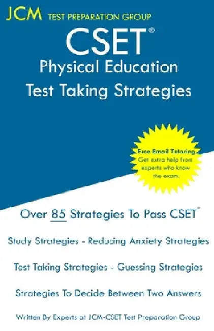 CSET Physical Education - Test Taking Strategies: CSET 129, CSET 130, and CSET 131 - Free Online Tutoring - New 2020 Edition - The latest strategies t by Jcm-Cset Test Preparation Group