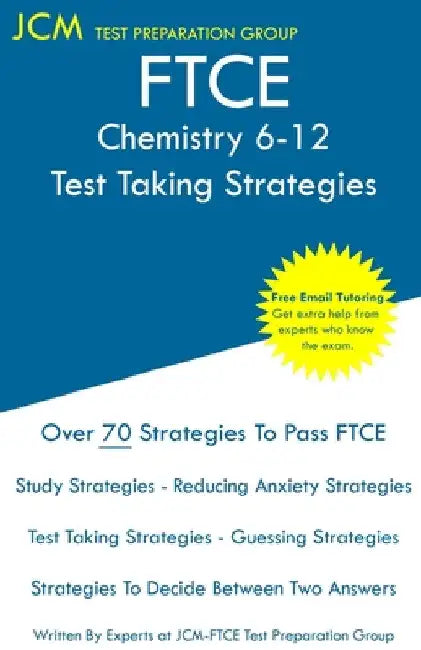 FTCE Chemistry 6-12 - Test Taking Strategies by Jcm-Ftce Test Preparation Group