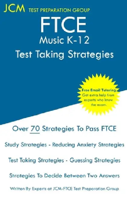 FTCE Music K-12 - Test Taking Strategies: FTCE 028 Exam - Free Online Tutoring - New 2020 Edition - The latest strategies to pass your exam. by Jcm-Ftce Test Preparation Group