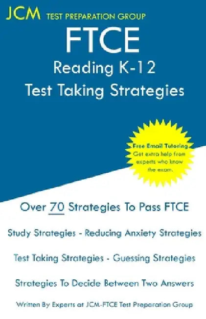FTCE Reading K-12 - Test Taking Strategies: FTCE 035 Exam - Free Online Tutoring - New 2020 Edition - The latest strategies to pass your exam. by Jcm-Ftce Test Preparation Group