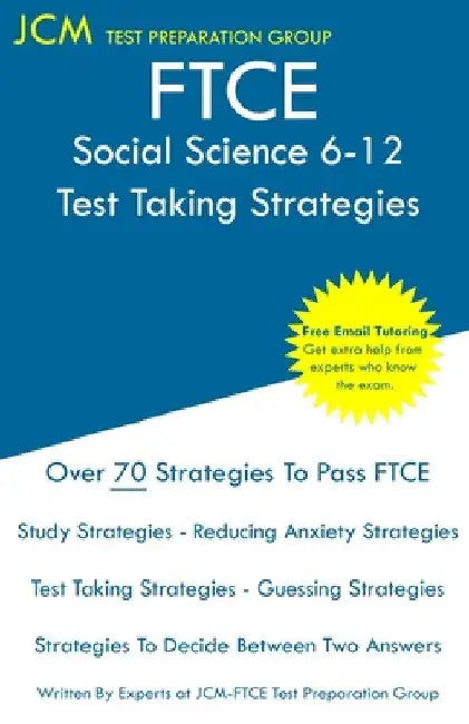 FTCE Social Science 6-12 - Test Taking Strategies: FTCE 037 Exam - Free Online Tutoring - New 2020 Edition - The latest strategies to pass your exam. by Jcm-Ftce Test Preparation Group
