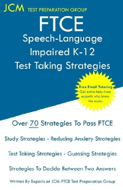 FTCE Speech-Language Impaired K-12 - Test Taking Strategies: FTCE 042 Exam - Free Online Tutoring - New 2020 Edition - The latest strategies to pass y by Jcm-Ftce Test Preparation Group