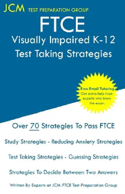 FTCE Visually Impaired K-12 - Test Taking Strategies: FTCE 044 Exam - Free Online Tutoring - New 2020 Edition - The latest strategies to pass your exa by Jcm-Ftce Test Preparation Group