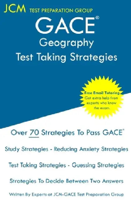 GACE Geography - Test Taking Strategies: GACE 036 Exam - GACE 037 Exam - Free Online Tutoring - New 2020 Edition - The latest strategies to pass your by Jcm-Gace Test Preparation Group