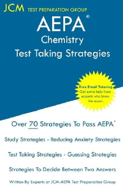 AEPA Chemistry - Test Taking Strategies: AEPA NT306 Exam - Free Online Tutoring - New 2020 Edition - The latest strategies to pass your exam. by Jcm-Aepa Test Preparation Group