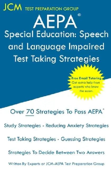 AEPA Special Education Speech and Language Impaired - Test Taking Strategies: AEPA AZ031 Exam - Free Online Tutoring - New 2020 Edition - The latest s by Jcm-Aepa Test Preparation Group