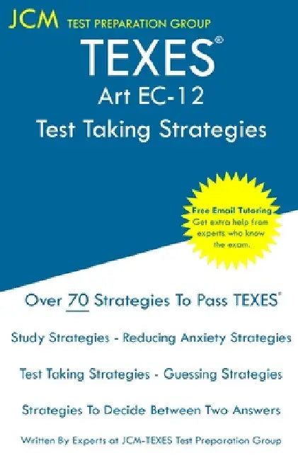 TEXES Art EC-12 - Test Taking Strategies: TEXES 178 Exam - Free Online Tutoring - New 2020 Edition - The latest strategies to pass your exam. by Jcm-Texes Test Preparation Group