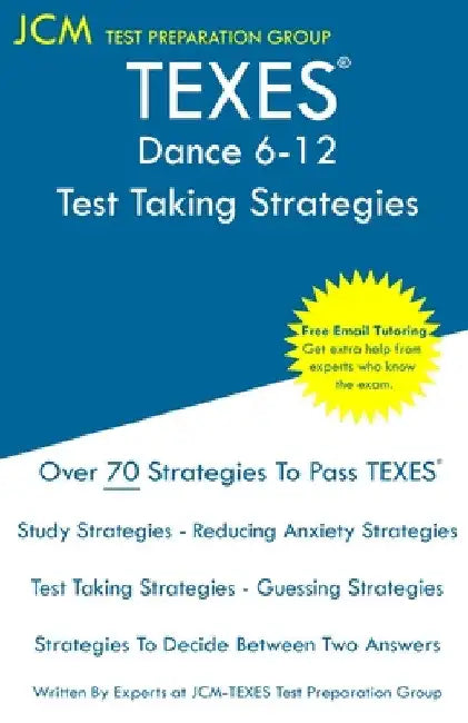 TEXES Dance 6-12 - Test Taking Strategies: TEXES 279 Exam - Free Online Tutoring - New 2020 Edition - The latest strategies to pass your exam. by Jcm-Texes Test Preparation Group