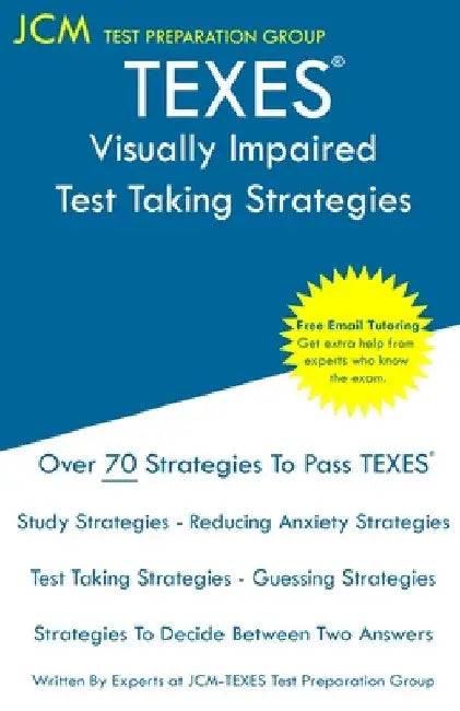 TEXES Visually Impaired - Test Taking Strategies: TEXES 182 Exam - Free Online Tutoring - New 2020 Edition - The latest strategies to pass your exam. by Jcm-Texes Test Preparation Group