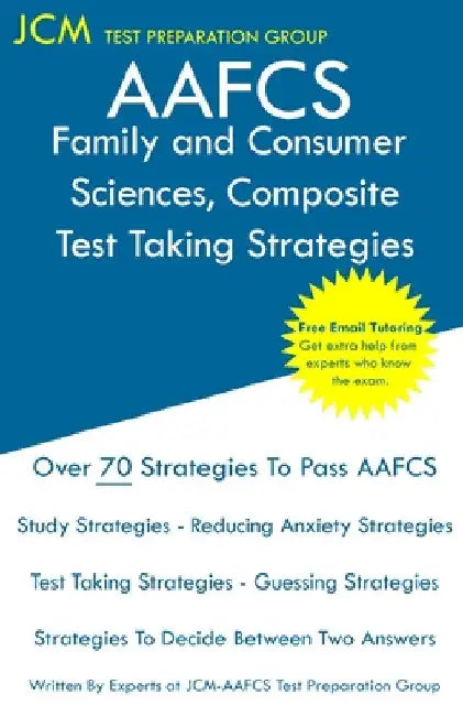 AAFCS Family and Consumer Sciences, Composite - Test Taking Strategies by Jcm-Aafcs Test Preparation Group