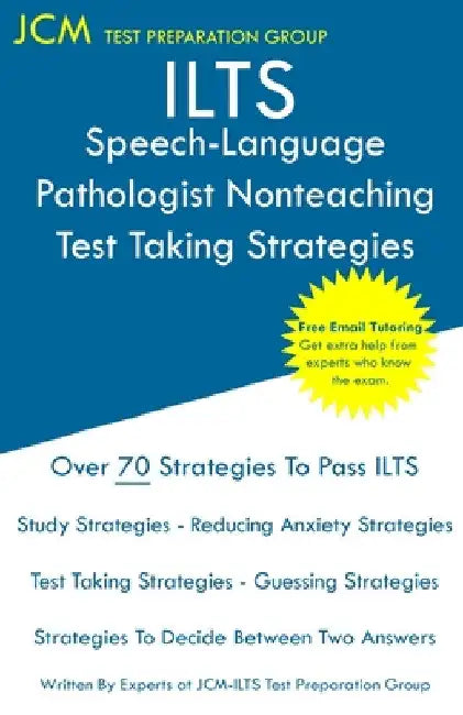 ILTS Speech-Language Pathologist Nonteaching - Test Taking Strategies by Jcm-Ilts Test Preparation Group