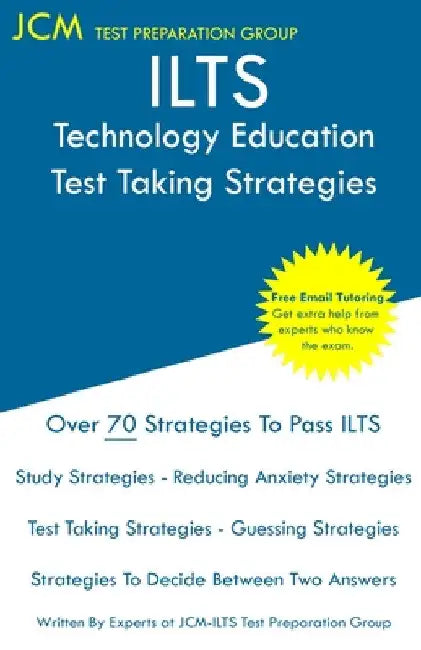 ILTS Technology Education - Test Taking Strategies by Jcm-Ilts Test Preparation Group