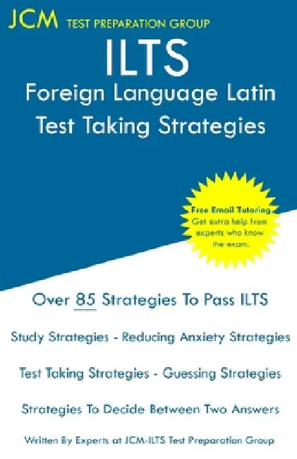 ILTS Foreign Language Latin - Test Taking Strategies by Jcm-Ilts Test Preparation Group