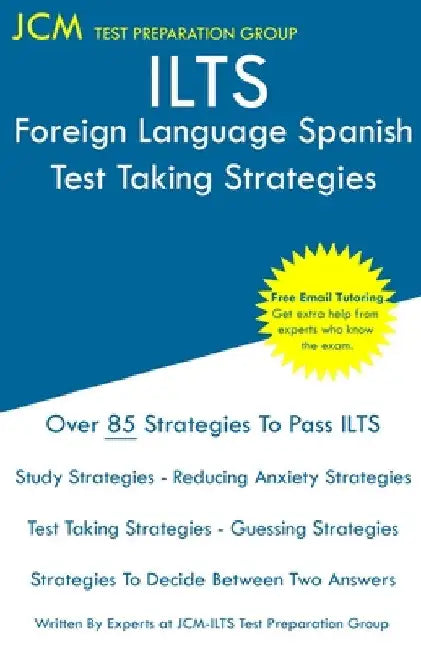 ILTS Foreign Language Spanish - Test Taking Strategies by Jcm-Ilts Test Preparation Group