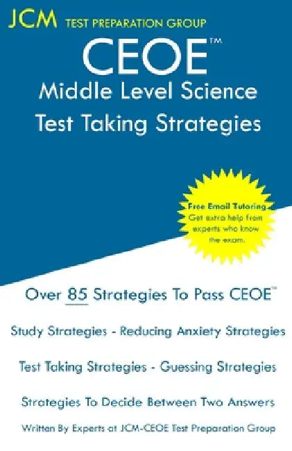 CEOE Middle Level Science - Test Taking Strategies by Jcm-Ceoe Test Preparation Group