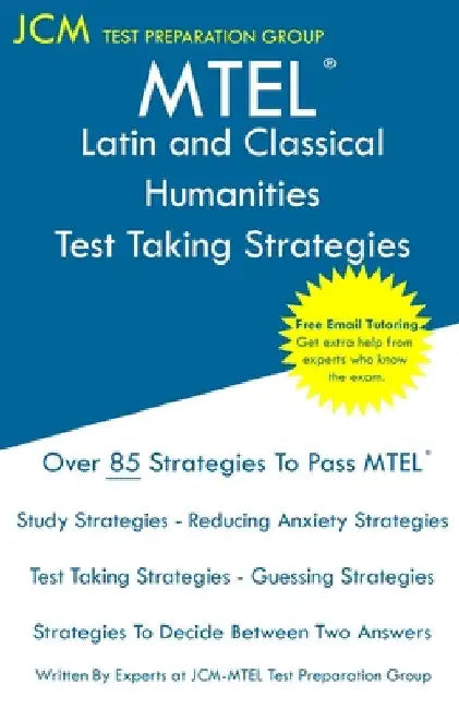 MTEL Latin and Classical Humanities - Test Taking Strategies by Jcm-Mtel Test Preparation Group
