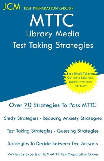 MTTC Library Media - Test Taking Strategies by Jcm-Mttc Test Preparation Group