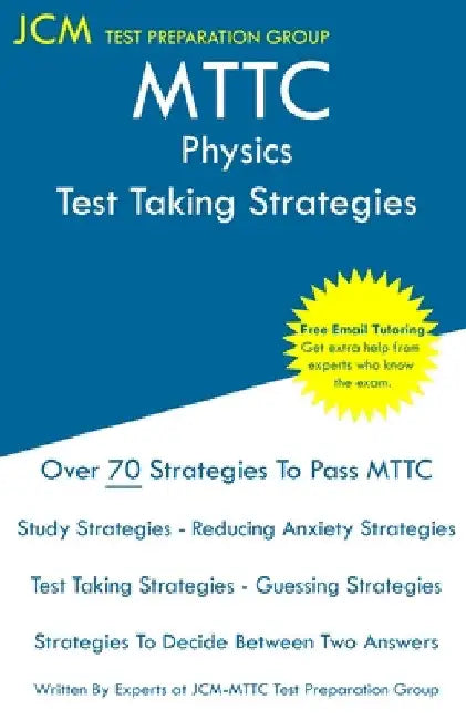 MTTC Physics - Test Taking Strategies by Jcm-Mttc Test Preparation Group