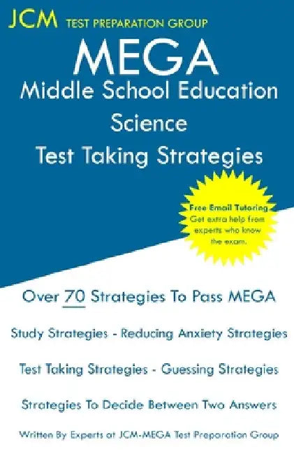 MEGA Middle School Education Science - Test Taking Strategies by Jcm-Mega Test Preparation Group