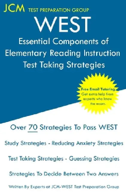 WEST Essential Components of Elementary Reading Instruction - Test Taking Strategies by Jcm-West Test Preparation Group