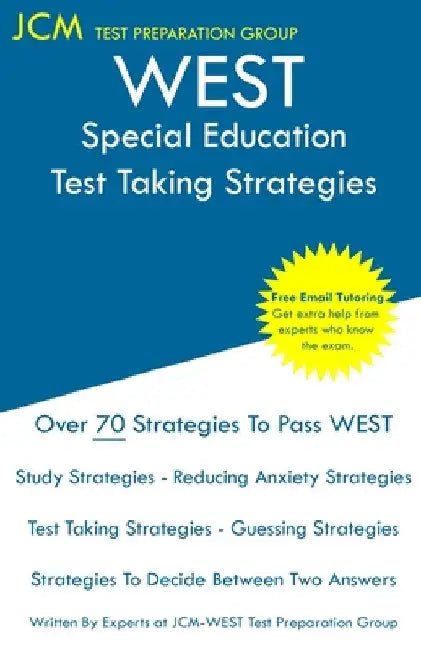 WEST Special Education - Test Taking Strategies: WEST-E 070 Exam - Free Online Tutoring - New 2020 Edition - The latest strategies to pass your exam. by Jcm-West-E Test Preparation Group