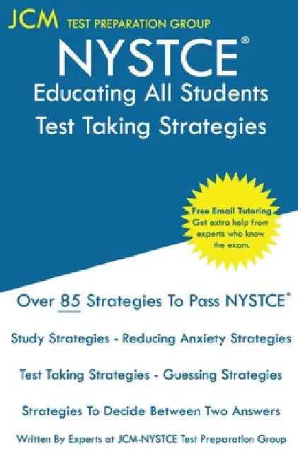 NYSTCE Educating All Students - Test Taking Strategies: NYSTCE EAS 201 Exam - Free Online Tutoring - New 2020 Edition - The latest strategies to pass by Jcm-Nystce Test Preparation Group
