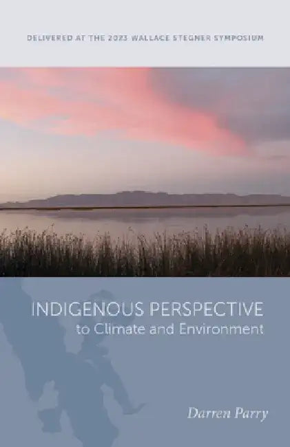 Indigenous Perspective to Climate and Environment by Darren Parry
