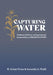 Capturing Water: Puebloan Resilience and Agricultural Sustainability in Chaco Canyon by R. Gwinn Vivian, Samantha G. Fladd, Stephen Plog