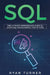 SQL: The Ultimate Intermediate Guide to Learn SQL Programming Step by Step by Ryan Turner