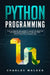 Python Programming: The Ultimate Beginner's Guide to Master Python Programming Step by Step with Practical Exercices by Charles Walker