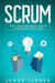 Scrum: The Ultimate Beginner's Guide to Learn Scrum Step by Step by James Turner