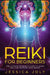 Reiki for Beginners: The Ultimate Beginner's Guide to Learn Reiki and Increase Your Energy by Jessica Joly
