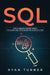 SQL: The Ultimate Expert Guide to Learn SQL Programming Step by Step by Ryan Turner