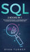 SQL: 2 books in 1 - The Ultimate Beginner's & Intermediate Guide to Learn SQL Programming step by step by Ryan Turner