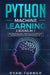 Python Machine Learning: 3 books in 1 - The Ultimate Beginners, Intermediate and Expert Guide to Master Python Machine Learning by Ryan Turner