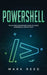 PowerShell: The Ultimate Beginners Guide to Learn PowerShell Step-By-Step by Mark Reed