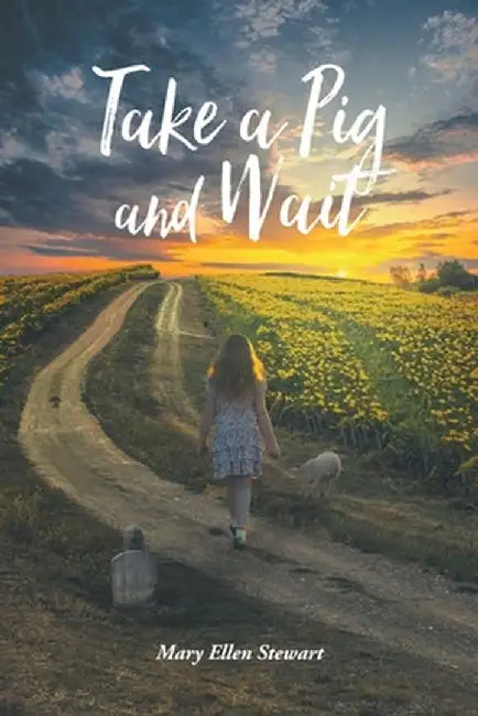 Take a Pig and Wait by Mary Ellen Stewart