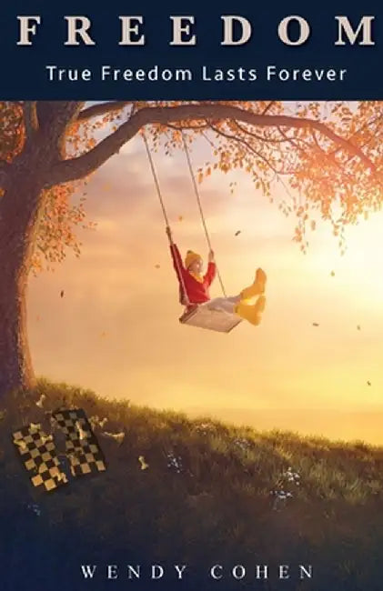 Freedom: True Freedom Lasts Forever by Wendy Cohen