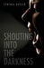 Shouting into the Darkness by Cynthia Butler