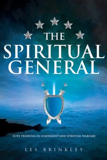 The Spiritual General: Elite Training in Leadership and Spiritual Warfare by Les Brinkley