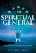 The Spiritual General: Elite Training in Leadership and Spiritual Warfare by Les Brinkley