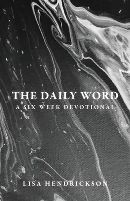 The Daily Word: A Six Week Devotional by Lisa Hendrickson